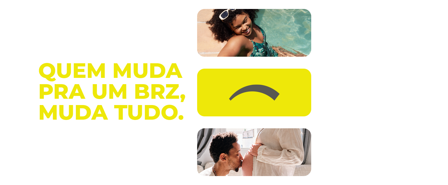 Quem muda pra um BRZ, muda tudo